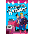 We Could Be Heroes - Paperback