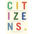 Citizens: Why the Key to Fixing Everything is All of Us - Paperback