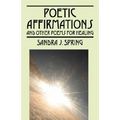 Poetic Affirmations: and other poems for healing - Paperback