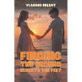 Finding the Ground Beneath the Feet - Paperback