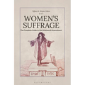 Women's Suffrage: The Complete Guide to the Nineteenth Amendment - Paperback