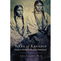 Webs of Kinship: Family in Northern Cheyenne Nationhood Volume 16 - Hardcover
