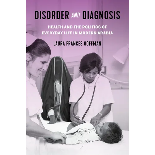Disorder and Diagnosis: Health and the Politics of Everyday Life in Modern Arabia - Paperback