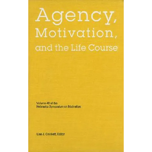 Nebraska Symposium on Motivation, 2001, Volume 48: Agency, Motivation, and the Life Course - Hardcover