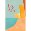 Us, After: A Memoir of Love and Suicide - Paperback