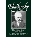 Tchaikovsky: The Final Years 1855-1893 - Paperback