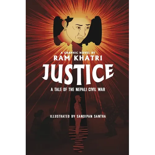 Justice: A Tale of the Nepali Civil War (The Complete Graphic Novel - Library Edition) - Paperback