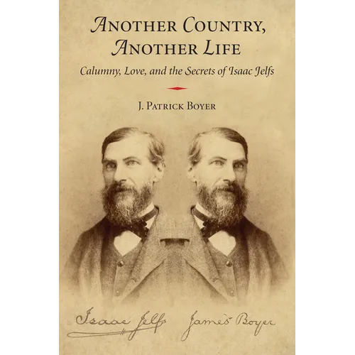 Another Country, Another Life: Calumny, Love, and the Secrets of Isaac Jelfs - Paperback