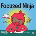 Focused Ninja: A Children's Book About Increasing Focus and Concentration at Home and School - Paperback