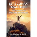 Let's Climax Together: The Power of Perseverance - Paperback