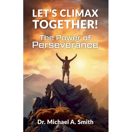 Let's Climax Together: The Power of Perseverance - Paperback