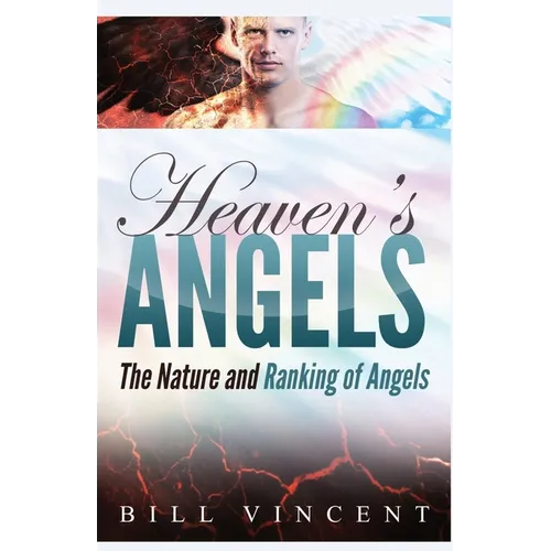 Heaven's Angels: The Nature and Ranking of Angels - Paperback