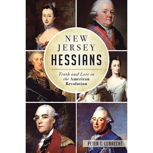 New Jersey Hessians: Truth and Lore in the American Revolution - Paperback