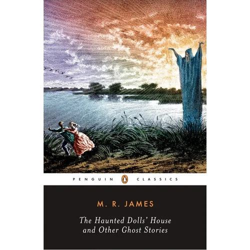 The Haunted Doll's House and Other Ghost Stories: The Complete Ghost Stories of M. R. James, Volume 2 - Paperback
