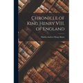 Chronicle of King Henry VIII. of England - Paperback