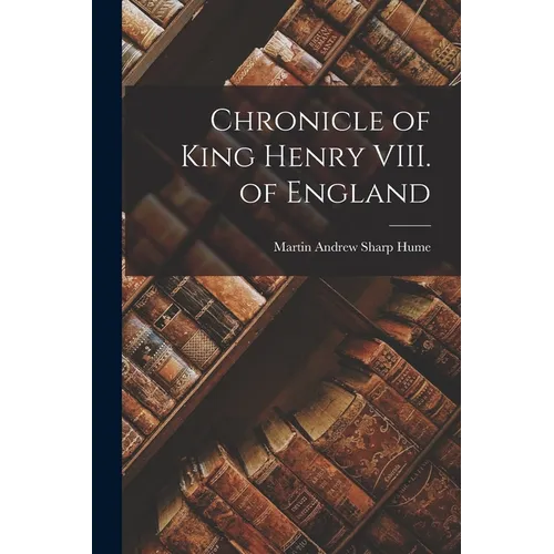 Chronicle of King Henry VIII. of England - Paperback