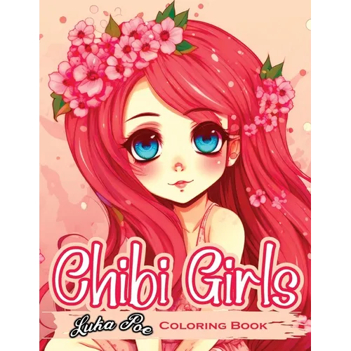 Chibi Girls: A Fun and Adorable Coloring Experience for All Ages - Paperback