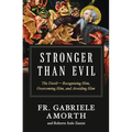 Stronger Than Evil: The Devil -- Recognizing Him, Overcoming Him, and Avoiding Him - Paperback