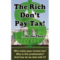 The Rich Don't Pay Tax! ...Or Do They?: Who really pays income tax? Why is this problematic? And how do we deal with it? - Paperback