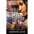 Started from the Top Now I'm Here: An Urban Tale of Riches to Rags - Paperback