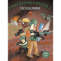 Professor Copper's Tactical Primer - Hardcover