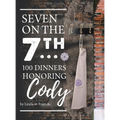 Seven on the 7Th... 100 Dinners Honoring Cody - Hardcover