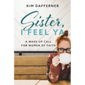 Sister, I Feel Ya: A Wake-up Call for Women of Faith - Paperback