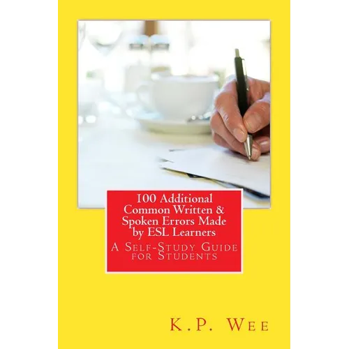100 Additional Common Written & Spoken Errors Made by ESL Learners: A Self-Study Guide for Students - Paperback