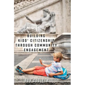 Building Kids' Citizenship Through Community Engagement - Paperback