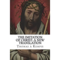 The Imitation of Christ: A New Translation: (July 2018) - Paperback