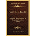 From A Forest To A City: Personal Reminiscences Of Syracuse, New York (1889) - Paperback