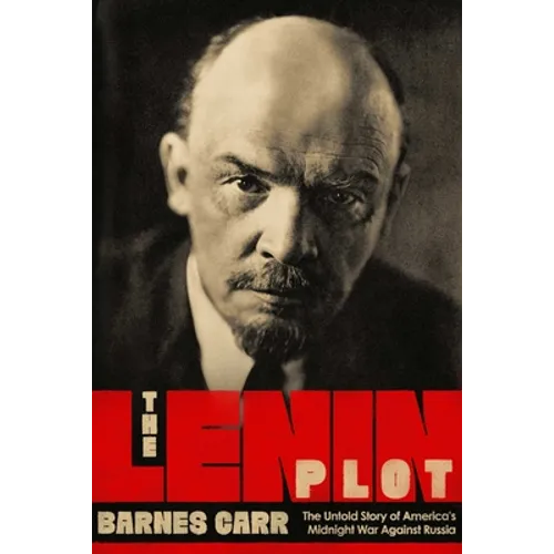 The Lenin Plot: The Unknown Story of America's War Against Russia - Paperback
