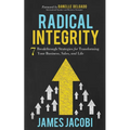 Radical Integrity: 7 Breakthrough Strategies for Transforming Your Business, Sales, and Life - Paperback