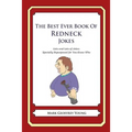 The Best Ever Book of Redneck Jokes: Lots and Lots of Jokes Specially Repurposed for You-Know-Who - Paperback