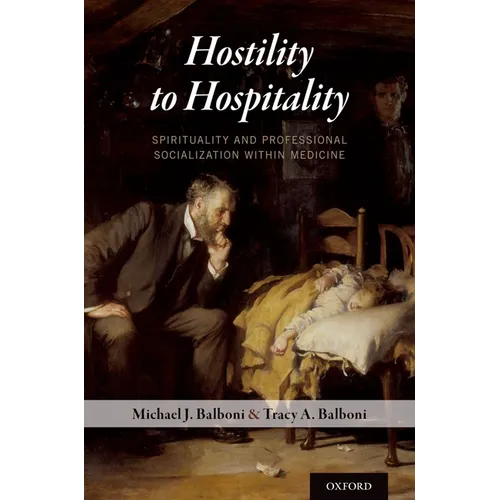 Hostility to Hospitality: Spirituality and Professional Socialization within Medicine - Paperback