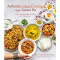 Authentic Indian Cooking with Your Instant Pot: Classic and Innovative Recipes for the Home Cook - Paperback