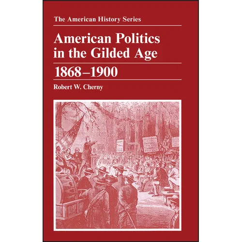 American Politics in the Gilded Age: 1868 - 1900 - Paperback
