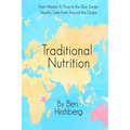 Traditional Nutrition: From Weston A. Price to the Blue Zones; Healthy Diets from Around the Globe - Paperback
