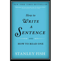 How to Write a Sentence: And How to Read One - Paperback