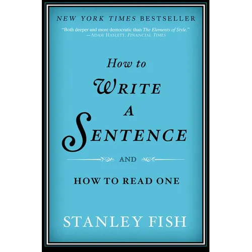 How to Write a Sentence: And How to Read One - Paperback