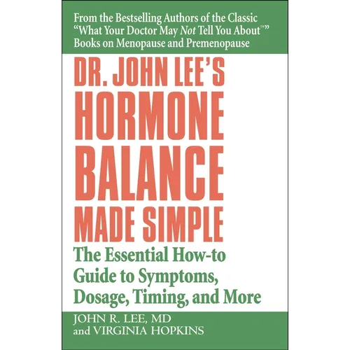 Dr. John Lee's Hormone Balance Made Simple: The Essential How-To Guide to Symptoms, Dosage, Timing, and More - Paperback