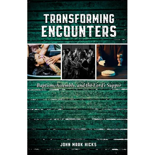 Transforming Encounters: Baptism, Assembly, and the Lord's Supper - Paperback