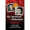 We Survived the Holocaust: The Bluma and Felix Goldberg Story - Hardcover