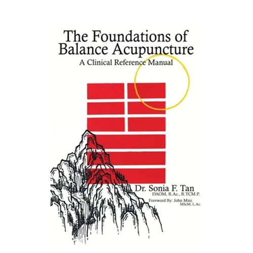 The Foundations of Balance Acupuncture: A Clinical Reference Manual - Hardcover