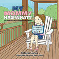 My Mommy Has What?: My Journey with Mommy's Cancer - Paperback