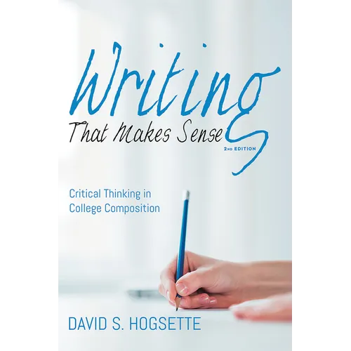 Writing That Makes Sense, 2nd Edition: Critical Thinking in College Composition - Hardcover