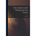 The Monetary Problems Of India - Paperback