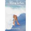 (My) Dying Is Fun: A Comedy of Disabled Misadventures - Paperback