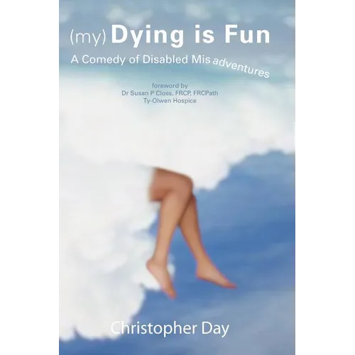(My) Dying Is Fun: A Comedy of Disabled Misadventures - Paperback
