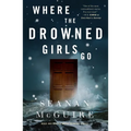 Where the Drowned Girls Go - Hardcover